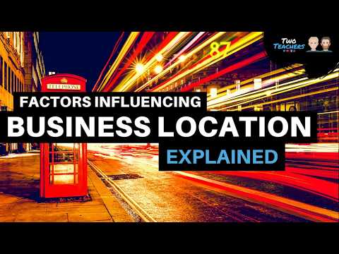 Factors Influencing Business Location Explained