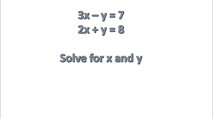 3x – y = 7    and   2x + y = 8