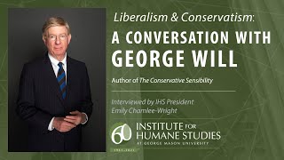 George Will on Liberalism and Conservatism