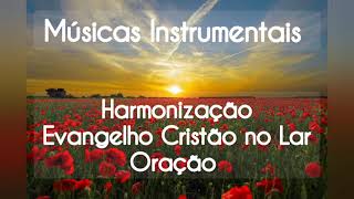 Músicas Instrumentais para Harmonização / Evangelho Cristão no Lar / Oração