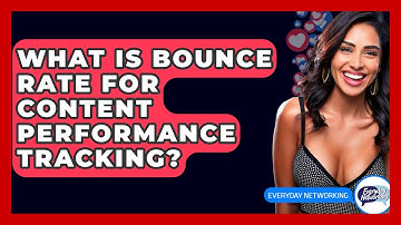 What Is Bounce Rate For Content Performance Tracking? - Everyday-Networking
