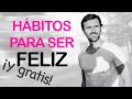 5 hábitos para SER FELIZ científicamente probados... ¡Y GRATIS!