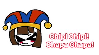 Chipi Chipi! Chapa Chapa! ★ // (The Amazing Digital Circus Animation) ✨🎪