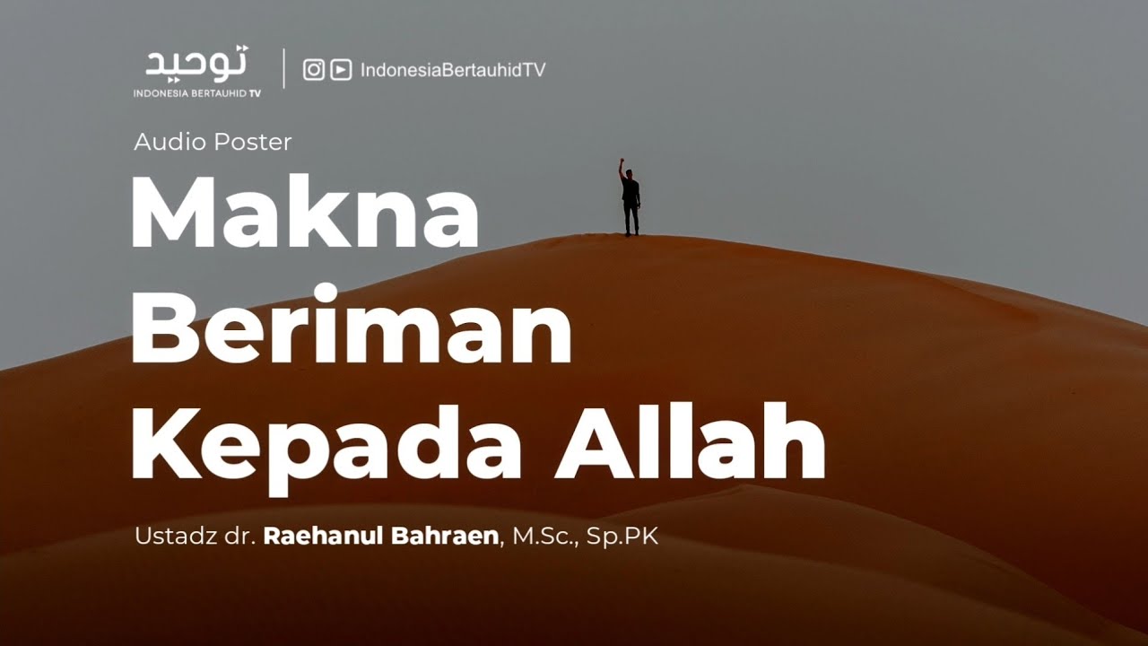 ⁣MAKNA BERIMAN KEPADA ALLAH  - Ustadz dr. Raehanul Bahraen, M.Sc., Sp.PK