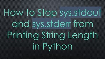 How to Stop sys.stdout and sys.stderr from Printing String Length in Python