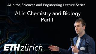 ETH Zürich AISE 2025: Lecture 14: AI in Chemistry &amp; Biology - Part II