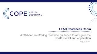 LEAD Readiness Room: A Q&A forum offering real-time guidance to navigate the LEAD model