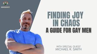 Finding Joy in a Chaotic World with Michael R. Smith