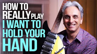 How To REALLY Play I Want To Hold Your Hand Guitar Lesson