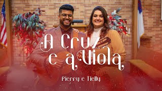 MODÃO DE VIOLA - A CRUZ E A VIOLA - PIERRY E TIELLY