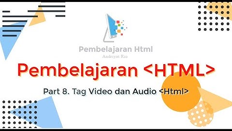 Pembelajaran Html - Part 8. Tag Video dan Audio Html