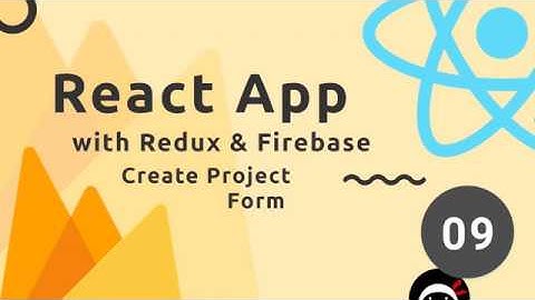 React, Redux & Firebase App Tutorial #9 - Create Project Form
