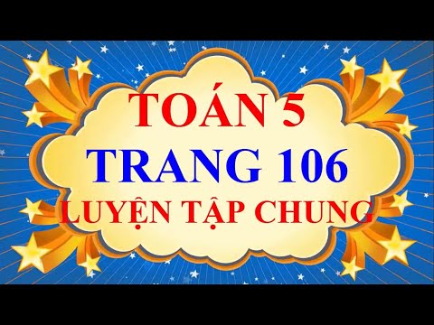 Video Toán Lớp 5 - Trang 106 - LUYỆN TẬP CHUNG - youtube