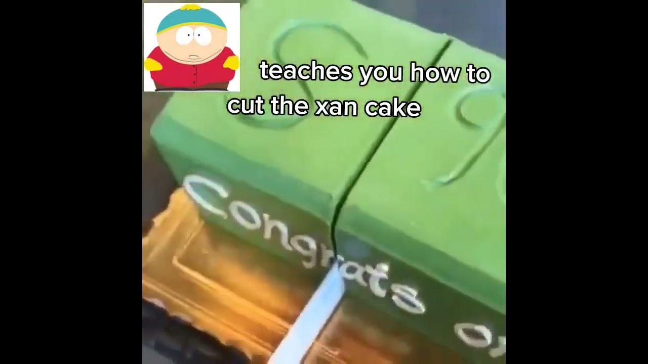 cartman shows you how to cut the xan cake YouTube