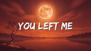 You Left Me  Song s  Night Tunes