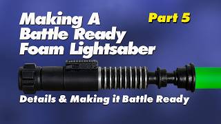 How to make a battle ready foam lightsaber Part 5   720WebShareName