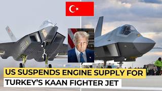 Turkey’s KAAN Fighter Faces Setback as US Blocks Engine Supply