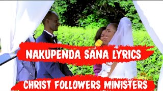 NAKUPENDA SANA LYRICS BY CHRIST FOLLOWERS MINISTERS