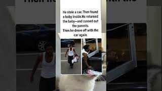 Car thief finds baby, returns it, yells at the parents, then steals the car again. 😭🚗