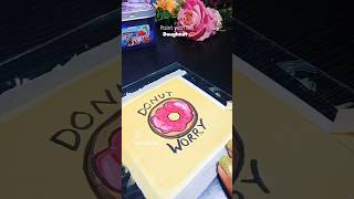 donut worry 🍩🤓 #artartist #youtubeshorts #painting #art #myartistlife