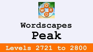 Wordscapes Peak Levels 2721 to 2800 Answers ❤️  Enjoy