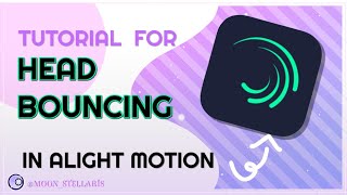 ☆～Head bouncing tutorial ～☆ [ In Alight Motion ] #alightmotion 