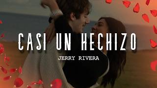 Jerry Rivera - Casi un Hechizo (Letra/Lyrics)