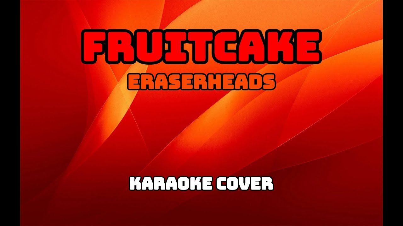 17255 Fruitcake Eraserheads (Karaoke Cover) YouTube