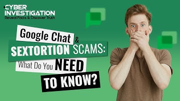 Google Chat and Sextortion Scams: What You Need To Know?