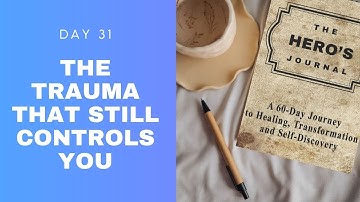 The Trauma That Still Controls You (Day 31)