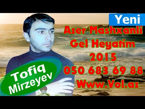 Azer Mashxanli - Gel Heyatim