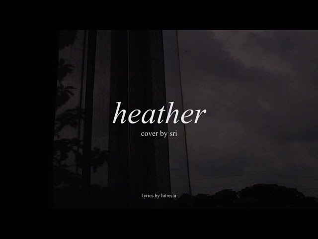 Conan Gray - Heather Cover By Sri class=