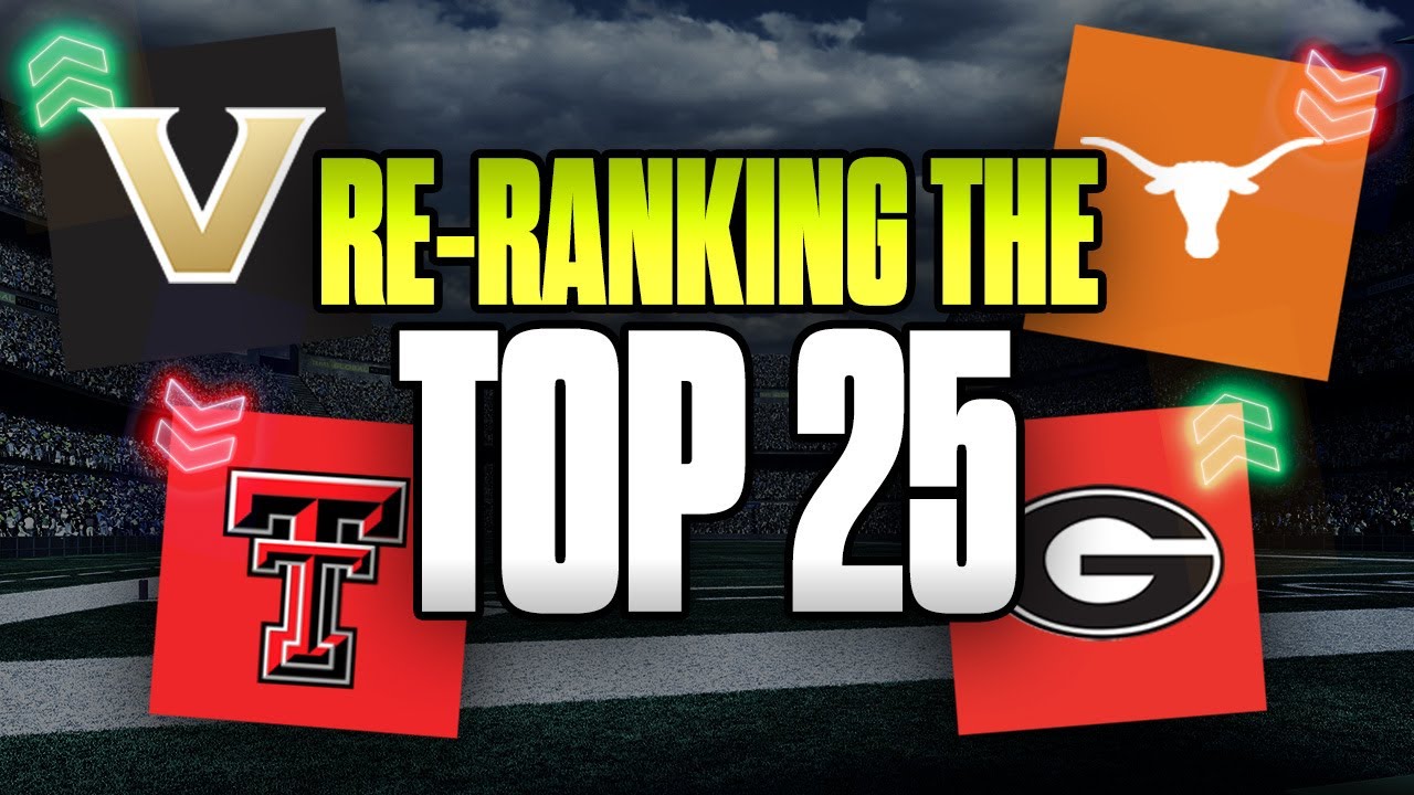 Re-Ranking The Top 25: Vanderbilt In Top 10, Texas OUT?  | Cover 3 College Football