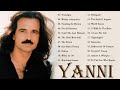 YANNI Greatest Hits Full Album The Best Of YANNI Best Songs 