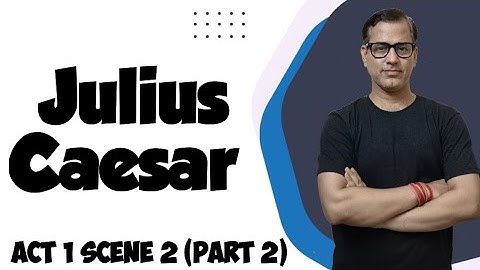 Act 1 Scene 2 Julius Caesar | Line by Line explanation of Julius Caesar | @sirtarunrupani