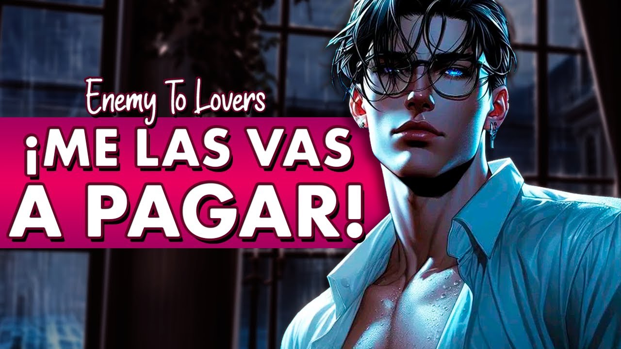 ENEMY 🔥 TO LOVERS Rival De La Clase Te Pone CONTRA LA PARED Por Hacerle TRAMPA