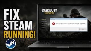 Steam must be running to play the game COD WW2