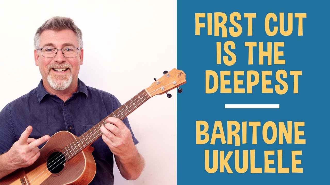 First Cut Is The Deepest – Cat Stevens – Baritone Ukulele