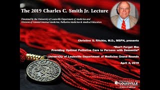 UofL Dept. of Medicine Grand Rounds: Dr. Christine Ritchie (Charles C. Smith Jr. Lecture)