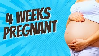 4 Weeks Pregnant - What To Expect