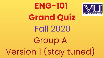 Eng 101 Grand Quiz with solution  Fall 2020 (Group A)  Version 1