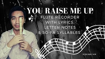 How to Play You Raise Me Up Flute Recorder With Lyrics, Notes, and So-Fa Syllables