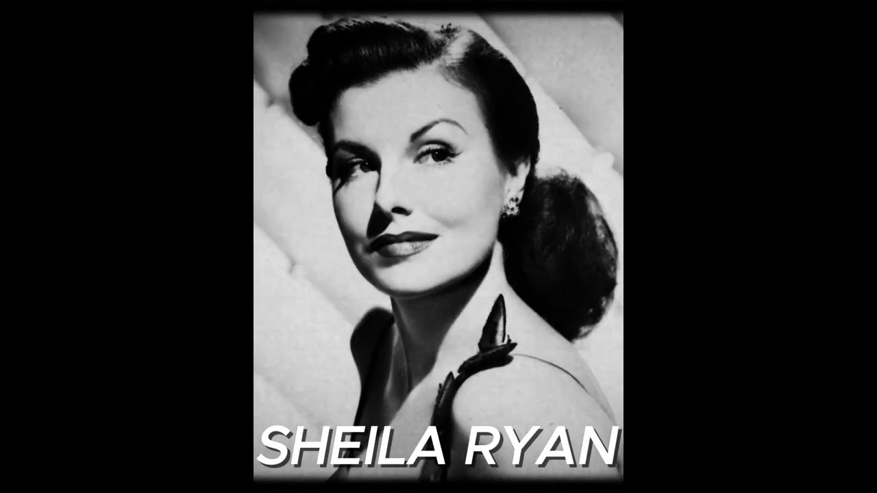 The complete career of Sheila Ryan
