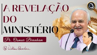 A Revelação do Ministério l Pr. Osmar Branham l Mogi das Cruzes - SP l 18.04.2018