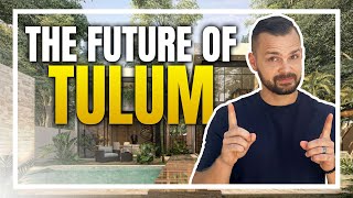 Tulum Tomorrow | What You Must Know About Its Future