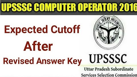 |UPSSSC COMPUTER OPERATOR 2016 EXPECTED CUT OFF AFTER REVISED ANSWER KEY|UPSSSC COMPUTER OPERATOR|