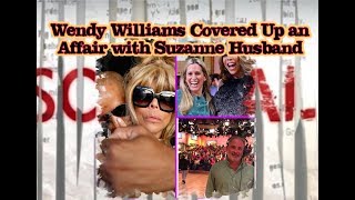 WENDY WILLIAMS COVERED UP AN AFFAIR WITH SUZANNE HUSBAND... AND MUCH MORE!!