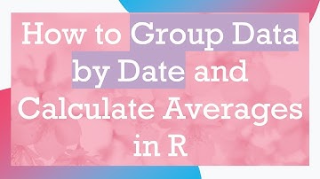 How to Group Data by Date and Calculate Averages in R