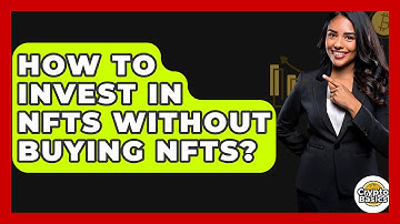 How to Invest in NFTs Without Buying NFTs? - CryptoBasics360.com