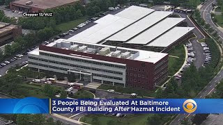 3 People Being Evaluated At Baltimore County FBI Building After Hazmat Incident